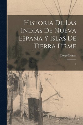 Diego Durán - Historia de las Indias de Nueva España y islas de Tierra Firme, Häftad