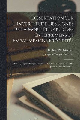 bokomslag Dissertation Sur L'incertitude Des Signes De La Mort Et L'abus Des Enterremens Et Embaumemens Prcipits