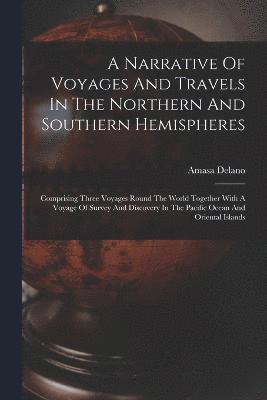 bokomslag Narrative Of Voyages And Travels In The Northern And Southern Hemispheres