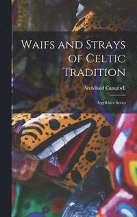 bokomslag Waifs and Strays of Celtic Tradition