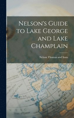 bokomslag Nelson's Guide to Lake George and Lake Champlain