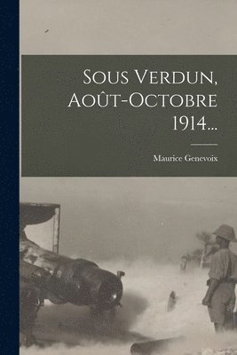 Sous Verdun, Août-octobre 1914...