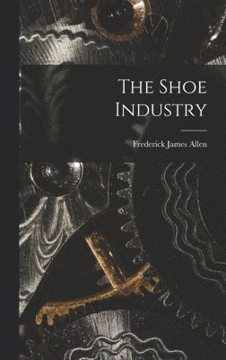 The Shoe Industry 1