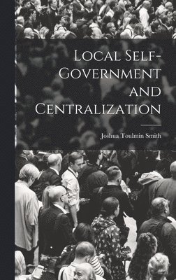 bokomslag Local Self-Government and Centralization