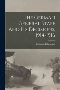 bokomslag German General Staff And Its Decisions, 1914-1916