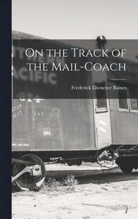 bokomslag On the Track of the Mail-Coach