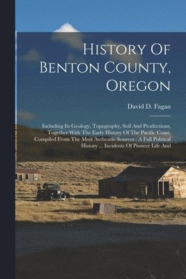 bokomslag History Of Benton County, Oregon