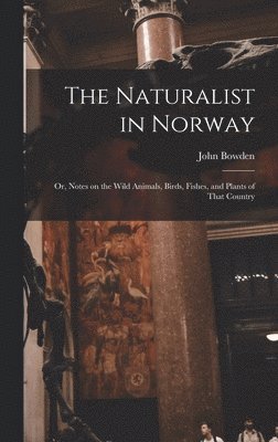 The Naturalist in Norway 1