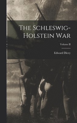 Edward Dicey - Schleswig-Holstein War; Volume II, Inbunden