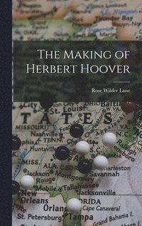 bokomslag The Making of Herbert Hoover