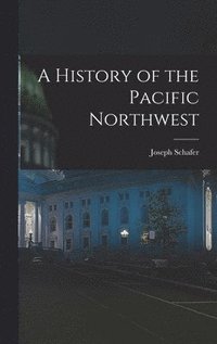 bokomslag A History of the Pacific Northwest