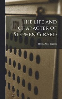 bokomslag Life and Character of Stephen Girard