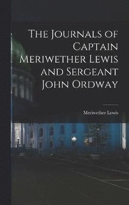 The Journals of Captain Meriwether Lewis and Sergeant John Ordway 1
