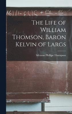 bokomslag Life of William Thomson, Baron Kelvin of Largs