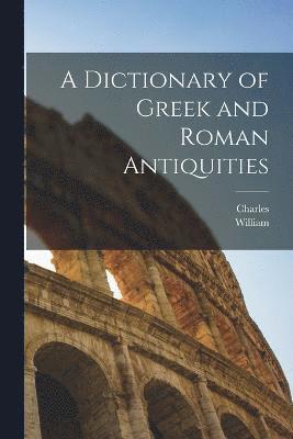 A Dictionary of Greek and Roman Antiquities 1