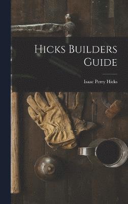 Hicks Builders Guide 1