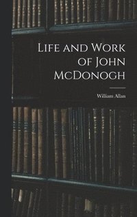 bokomslag Life and Work of John McDonogh