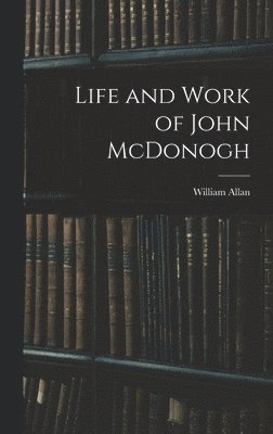 Life and Work of John McDonogh 1