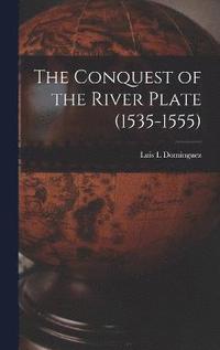 bokomslag The Conquest of the River Plate (1535-1555)
