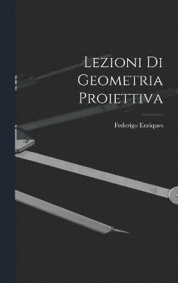 Lezioni di Geometria Proiettiva 1