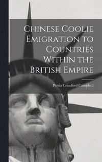 bokomslag Chinese Coolie Emigration to Countries Within the British Empire