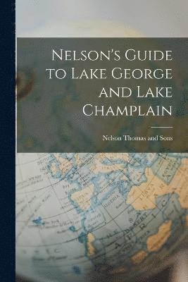 bokomslag Nelson's Guide to Lake George and Lake Champlain