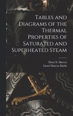 bokomslag Tables and Diagrams of the Thermal Properties of Saturated and Superheated Steam