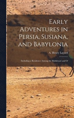 bokomslag Early Adventures in Persia, Susiana, and Babylonia