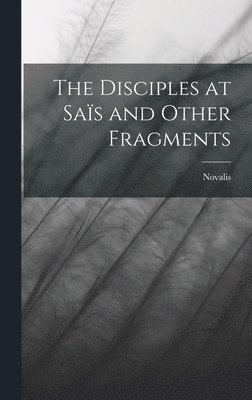 Novalis - Disciples at Saïs and Other Fragments, Inbunden