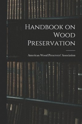 bokomslag Handbook on Wood Preservation