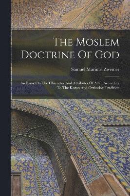 The Moslem Doctrine Of God 1