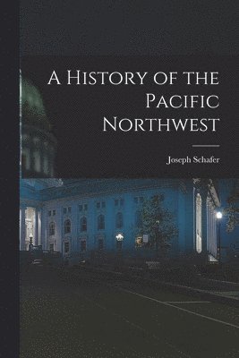 A History of the Pacific Northwest 1