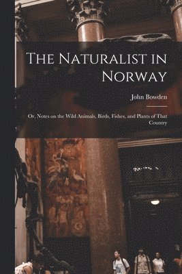 John Bowden - Naturalist in Norway, Häftad