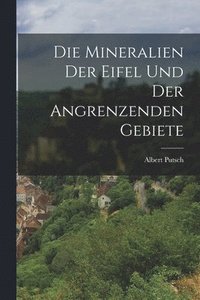 bokomslag Die Mineralien der Eifel und der Angrenzenden Gebiete