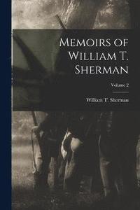 bokomslag Memoirs of William T. Sherman; Volume 2