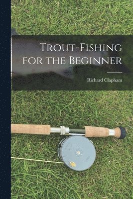 Trout-Fishing for the Beginner 1