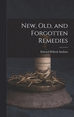 New, Old, and Forgotten Remedies