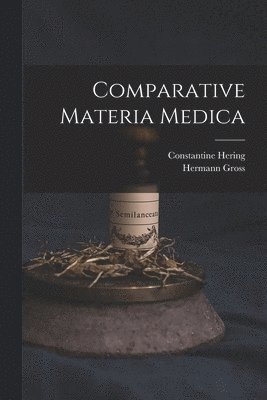 Hermann Gross, Constantine Hering - Comparative Materia Medica, Häftad