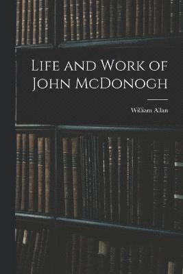 Life and Work of John McDonogh 1