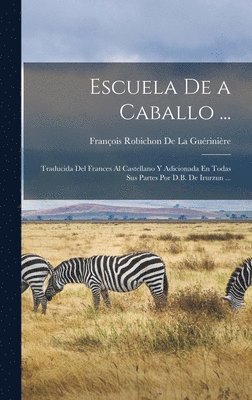 François Robichon de la Guérinière - Escuela De a Caballo ..., Inbunden
