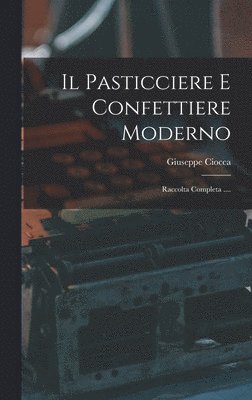 Il Pasticciere E Confettiere Moderno 1