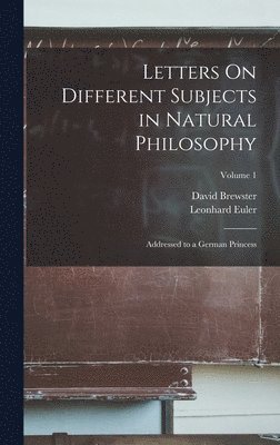 David Brewster, Leonhard Euler - Letters On Different Subjects in Natural Philosophy, Inbunden