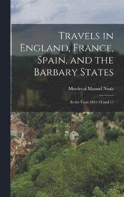 bokomslag Travels in England, France, Spain, and the Barbary States