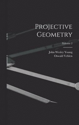 Projective Geometry; Volume 2 1