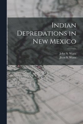 bokomslag Indian Depredations in New Mexico