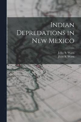 Indian Depredations in New Mexico 1