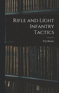 bokomslag Rifle and Light Infantry Tactics