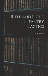 bokomslag Rifle and Light Infantry Tactics