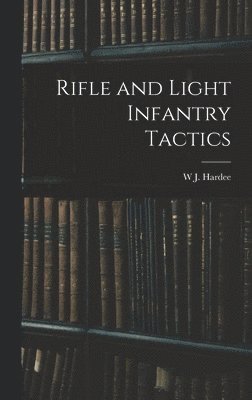 bokomslag Rifle and Light Infantry Tactics