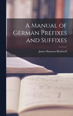 bokomslag A Manual of German Prefixes and Suffixes